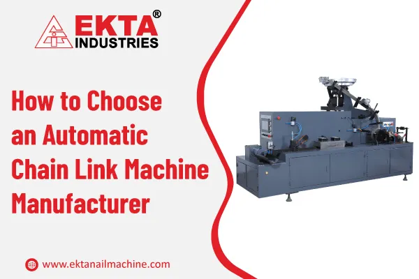 How to Choose an Automatic Chain Link Machine Manufacturer