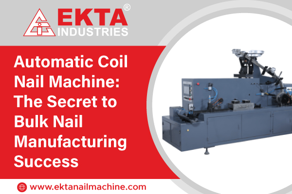 Automatic Coil Nail Machine: The Secret to Bulk Nail Manufacturing Success