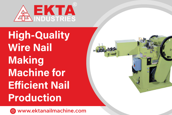 High-Quality Wire Nail Making Machine for Efficient Nail Production