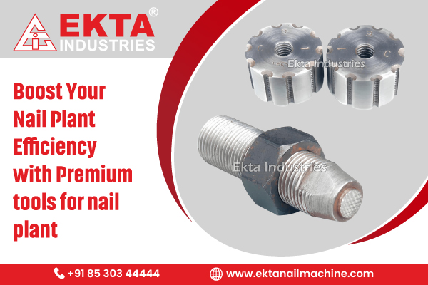 Boost Your Nail Plant Efficiency with Premium Tools for Nail Plant