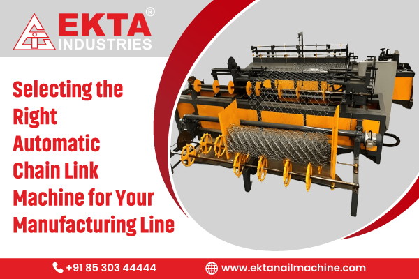 Selecting the Right Automatic Chain Link Machine for Your Manufacturing Line