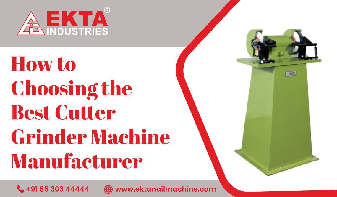 How to Choosing the Best Cutter Grinder Machine Manufacturer