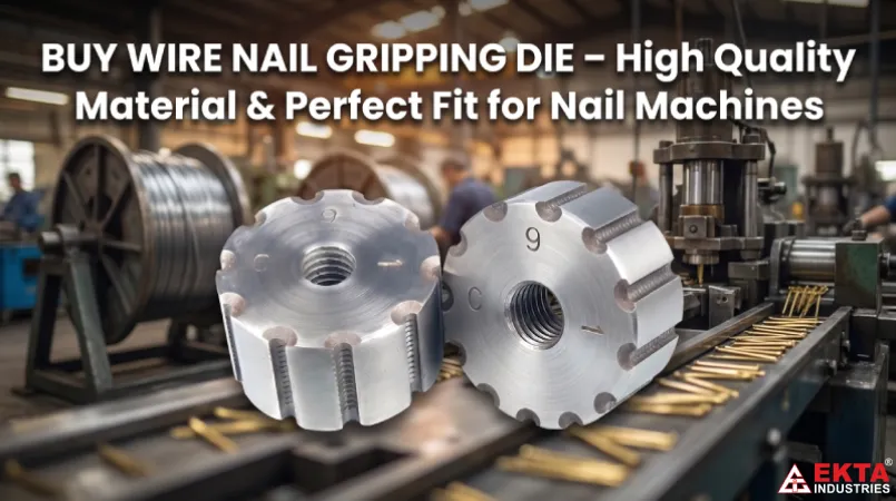 Buy Wire Nail Gripping Die – High Quality Material & Perfect Fit for Nail Machines