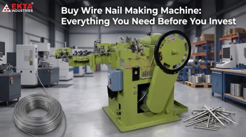 Buy Wire Nail Making Machine: Everything You Need Before You Invest