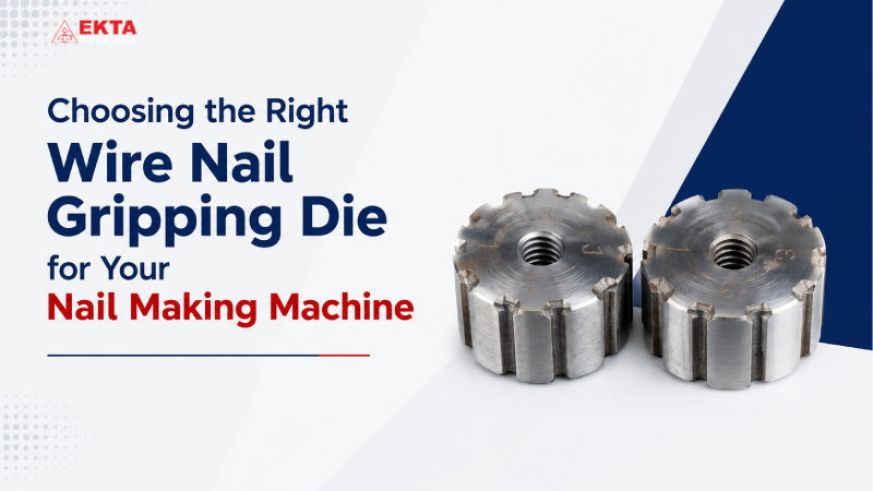 Choosing the Right Wire Nail Gripping Die for Your Nail Making Machine