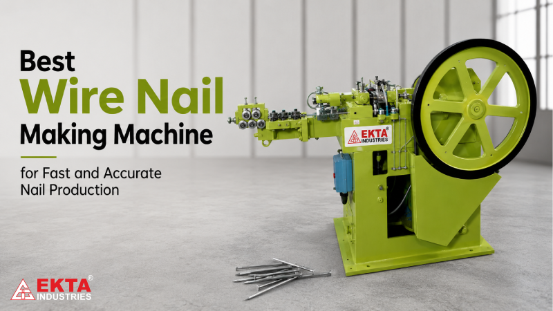 Best Wire Nail Making Machine for Fast and Accurate Nail Production