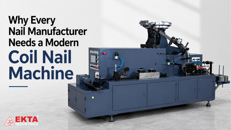 Why Every Nail Manufacturer Needs a Modern Coil Nail Machine