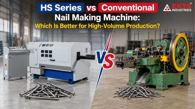 HS Series vs Conventional Nail Making Machine: Which Is Better for High-Volume Production?